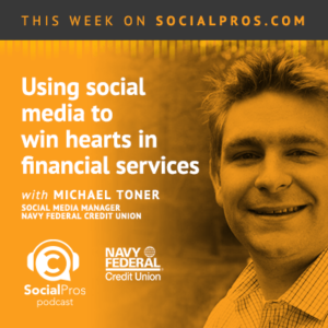 Social Pros Michael Toner, Navy Federal