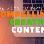 The Keys To Writing Compelling, Creative Content