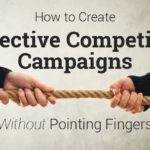 How to Create Effective Competitor Campaigns Without Pointing Fingers