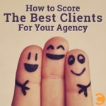 How to Score The Best Clients For Your Agency