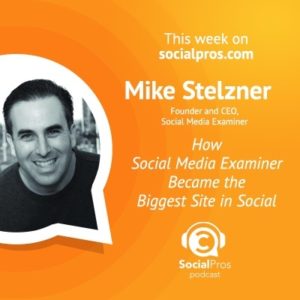 Mike Stelzner - How Social Media Examiner Became the Biggest Site in Social