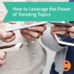 How to Leverage the Power of Trending Topics - teaser