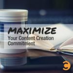 Maximize Your Content Creation Commitment