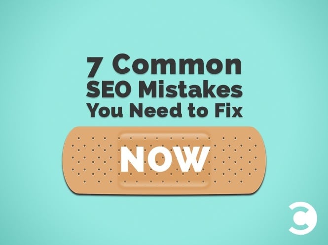 7 Common SEO Mistakes You Need to Fix Now