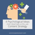 4 Psychological Ideas for Creating a Stellar Content Strategy