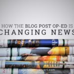 How the Blog Post Op-Ed is Changing News