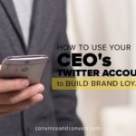 How to Use Your CEO's Twitter Account to Build Brand Loyalty