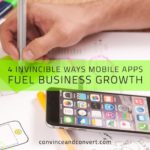 4 Invincible Ways Mobile Apps Fuel Business Growth