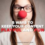 5 Ways to Keep Your Content Playful and Fun