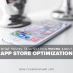 What You're Still Getting Wrong About App Store Optimization