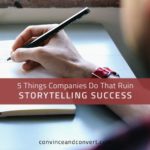 5 Things Companies Do That Ruin Storytelling Success