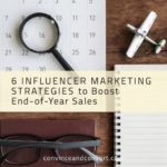 6 Influencer Marketing Strategies to Boost End-of-Year Sales