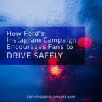 How Ford's Instagram Campaign Encourages Fans to Drive Safely
