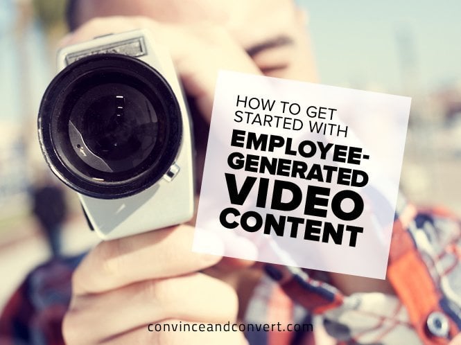How to Get Started With Employee-Generated Video Content
