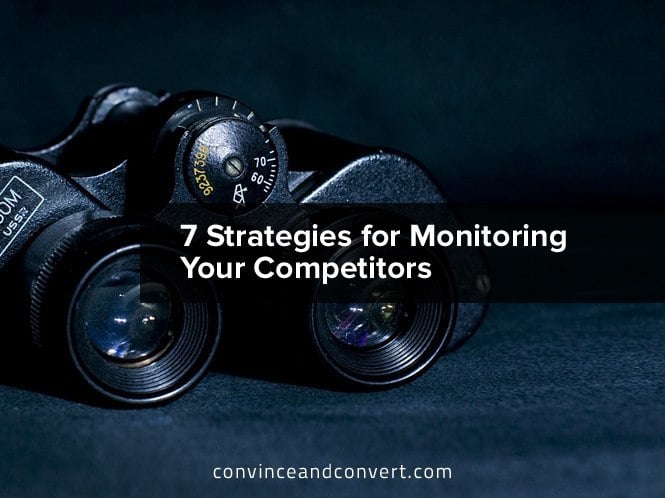 7 Strategies for Monitoring Your Competitors