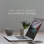 The Truth About Social Media Strategy