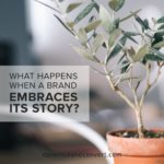 What Happens When a Brand Embraces Its Story