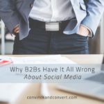 Why B2Bs Have It All Wrong About Social Media