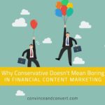 Why Conservative Doesn't Mean Boring in Financial Content Marketing