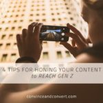 4 Tips for Honing Your Content to Reach Gen Z