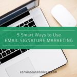 5 Smart Ways to Use Email Signature Marketing