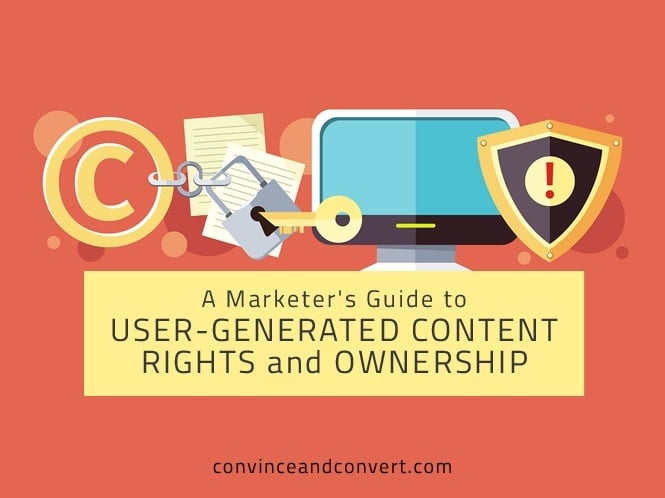 A Marketer's Guide to User-Generated Content Rights and Ownership