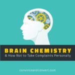 Brain Chemistry and How Not to Take Complaints Personally