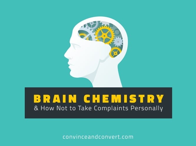 Brain Chemistry and How Not to Take Complaints Personally