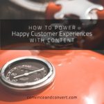 How to Power Happy Customer Experiences With Content