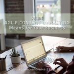 What Agile Content Marketing Means for Your Business
