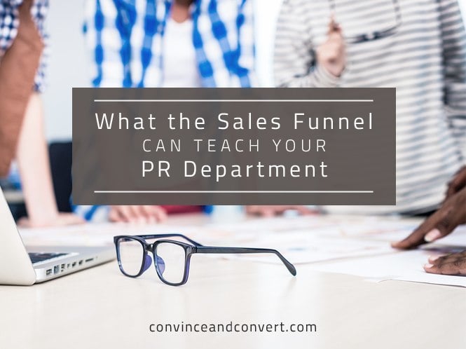 What the Sales Funnel Can Teach Your PR Department