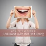 How to Uncover a B2B Brand Voice That Isn't Boring