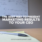 The Best Way to Present Marketing Results to Your CEO