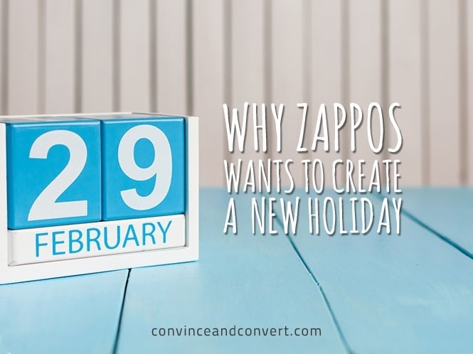 Why Zappos Wants to Create a New Holiday