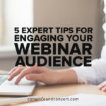 5 Expert Tips for Engaging Your Webinar Audience
