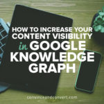 How to Increase Your Content Visibility in Google Knowledge Graph
