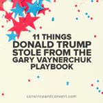 11 Things Donald Trump Stole From the Gary Vaynerchuk Playbook