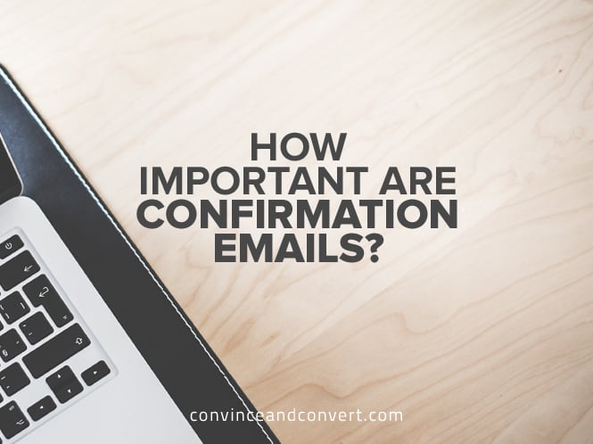 How Important Are Confirmation Emails
