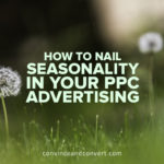 How to Nail Seasonality in Your PPC Advertising