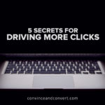 5 Secrets for Driving More Clicks