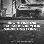 How to Find and Fix Issues in Your Marketing Funnel