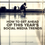 How to Get Ahead of This Year's Social Media Trends