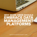 Why More CMOs Should Embrace Data Management Platforms