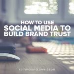 How to Use Social Media to Build Brand Trust