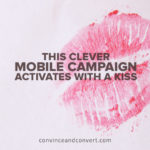 This Clever Mobile Campaign Activates With a Kiss