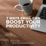 7 Ways Email Can Boost Your Productivity