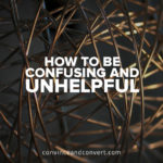 How to Be Confusing and Unhelpful