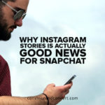 Why Instagram Stories is Actually Good News for Snapchat
