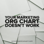 Your Marketing Org Chart Doesn't Work