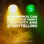 how-improv-can-boost-your-teams-creativity-and-storytelling